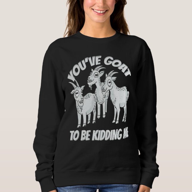 Sweatshirt Classic Witty  Pun Three Goats Ironic Saying Lifes (Devant)