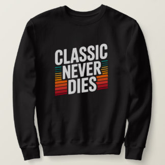 Sweatshirt Classique ne meurt jamais Rétro Vintage