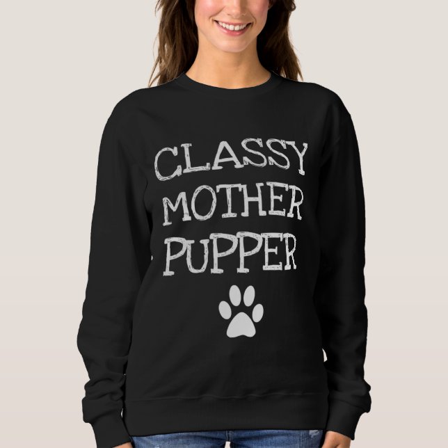 Sweatshirt Classy Mother Pupper Dog Mom (Devant)