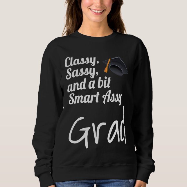Sweatshirt Classy Sassy And A Bit Smart Assy Grad Graduate Gr (Devant)