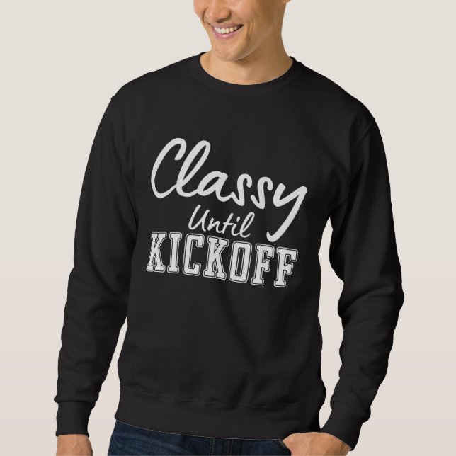 Sweatshirt Classy Until Kickoff Football Girl (Devant)