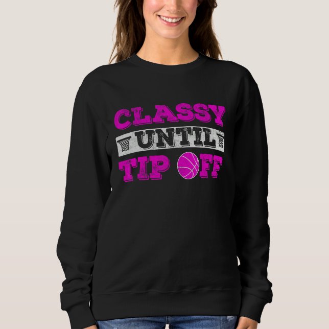 Sweatshirt Classy until tip off Basketball Player  basketball (Devant)