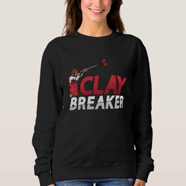 Sweatshirt Clay Breaker Slay Target Shooting Enthusiasts Clay (Devant)