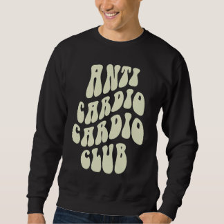 Sweatshirt Club Anti Cardio Drôle Sarcasme Entraîneur de Gymn