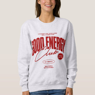 Sweatshirt Club Good Energy
