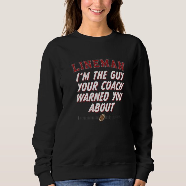 Sweatshirt Coach Warned You  Football Lineman Quote (Devant)