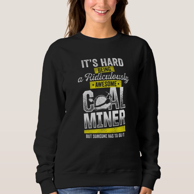 Sweatshirt Coal Miner Awesome  Mining Mine Worker  1 (Devant)