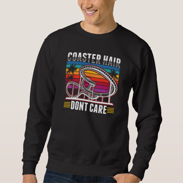 Sweatshirt Coaster Hair Dont care Roller Coaster  (Devant)