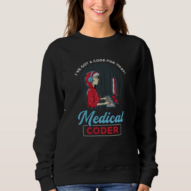 Sweatshirt Code médical I've Got A Code For That ICD Coding (Devant)