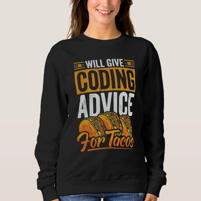 Sweatshirt Coder  Taco  Coding Mexican Food for Programmer  2 (Devant)