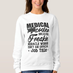 Sweatshirt Codeur Médicale parce que Freakin ICD Coding Assis