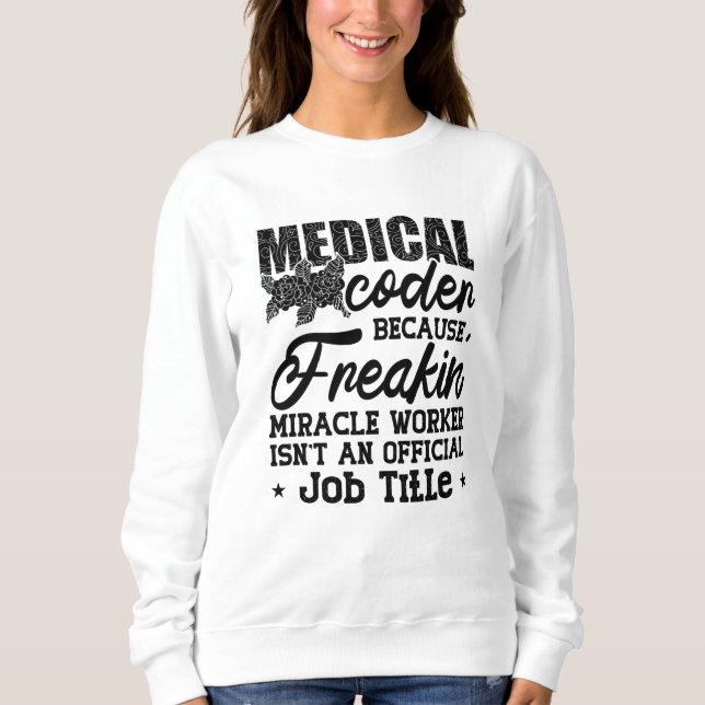Sweatshirt Codeur Médicale parce que Freakin ICD Coding Assis (Devant)
