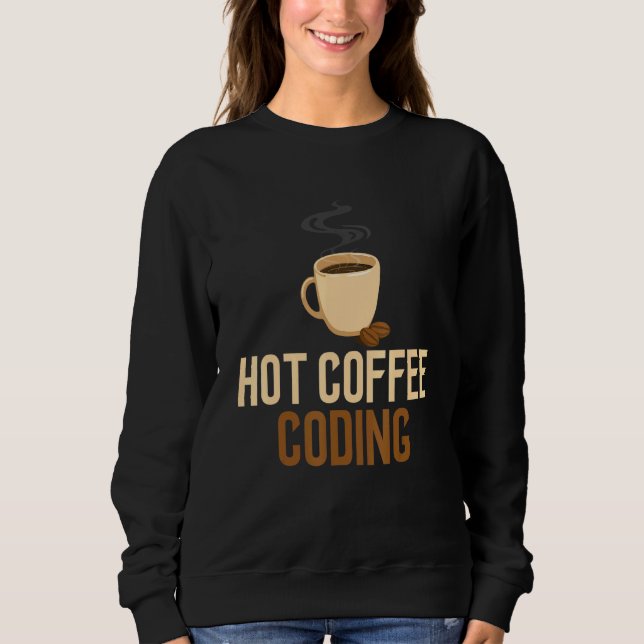 Sweatshirt Coding Hot Coffee Software Engineering Ordinateur  (Devant)