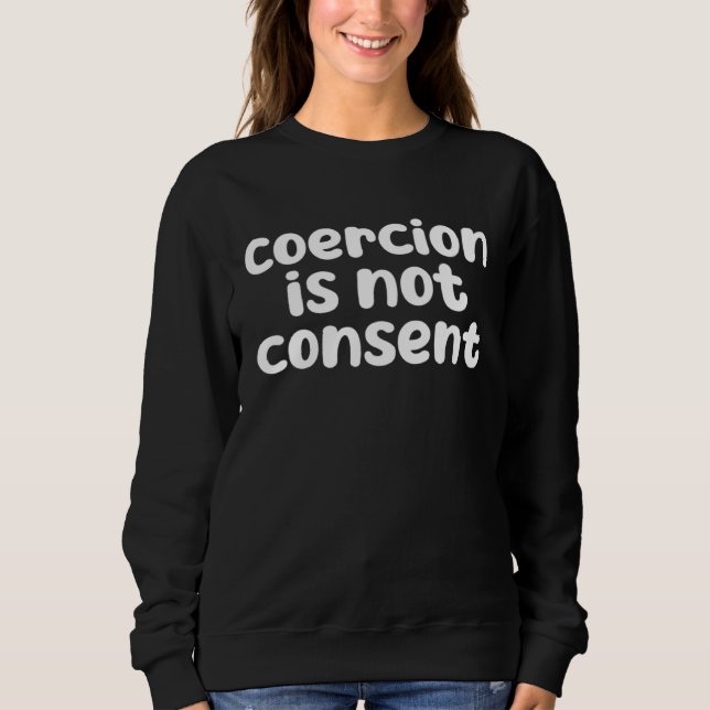 Sweatshirt coercion is not consent Funny (Devant)