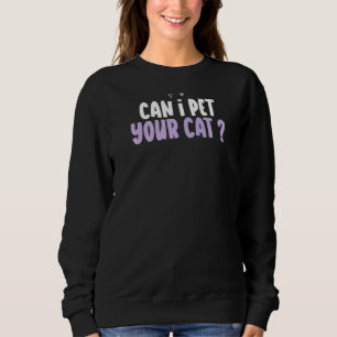 Sweatshirt Coeur Coloré Puis-Je Pet Votre Chat Dire