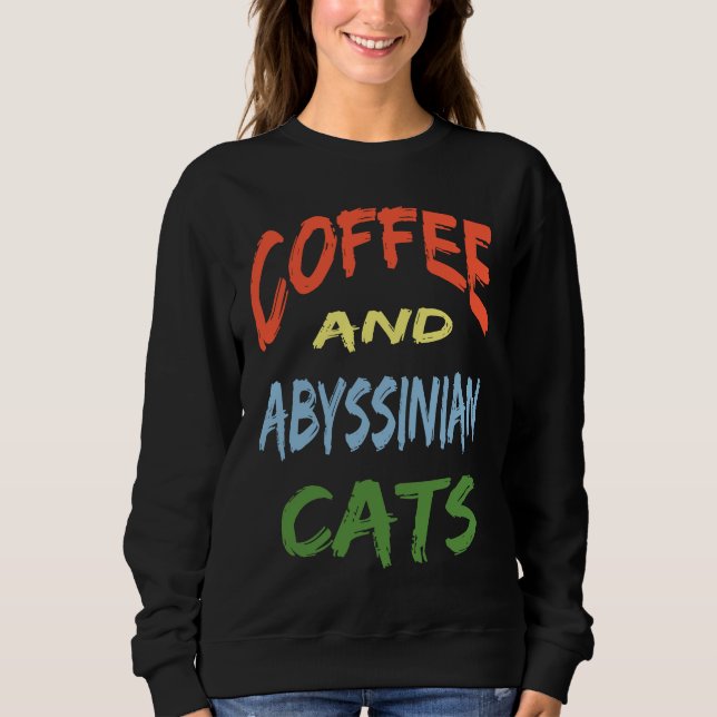 Sweatshirt Coffee and Abyssinian Cats For Abyssinian Cat (Devant)