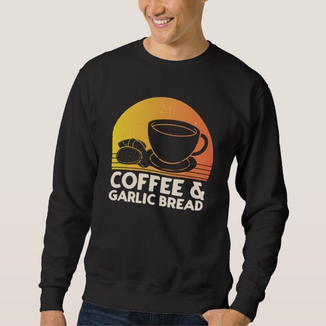 Sweatshirt Coffee and Garlic Bread (Devant)