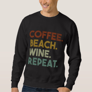 Sweatshirt Coffee Beach Wine Repeat Funny Retro Beach