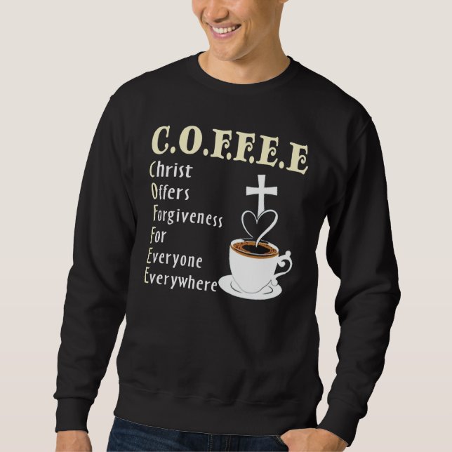 Sweatshirt Coffee Christ Offers Forgiveness For Everyone Ever (Devant)