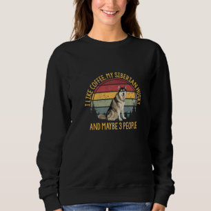 Sweatshirt Coffee Et Mon Husky Sibérien 3 Personnes Chiens Ch