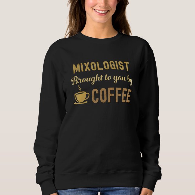 Sweatshirt Coffee Loving Mixologist Busy Exhausted  Cute (Devant)