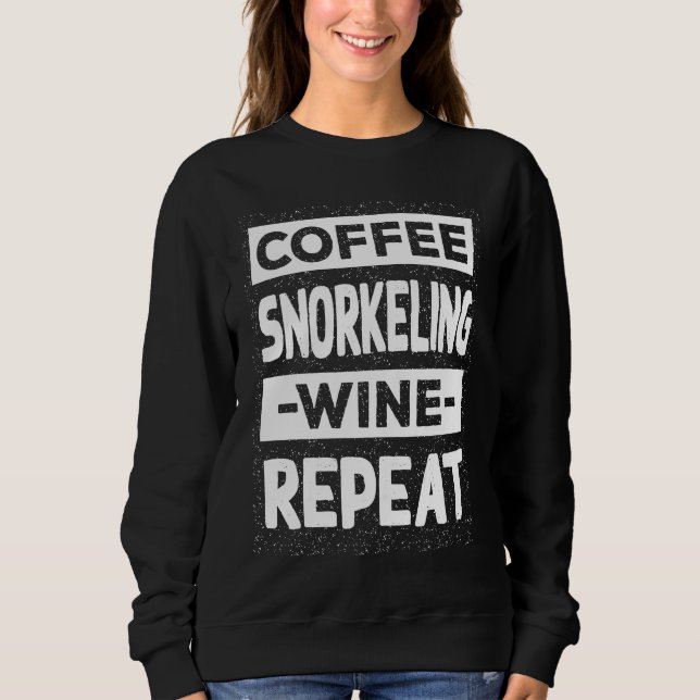 Sweatshirt Coffee Snorkeling Wine Repeat Snorkel Coffee  Snor (Devant)