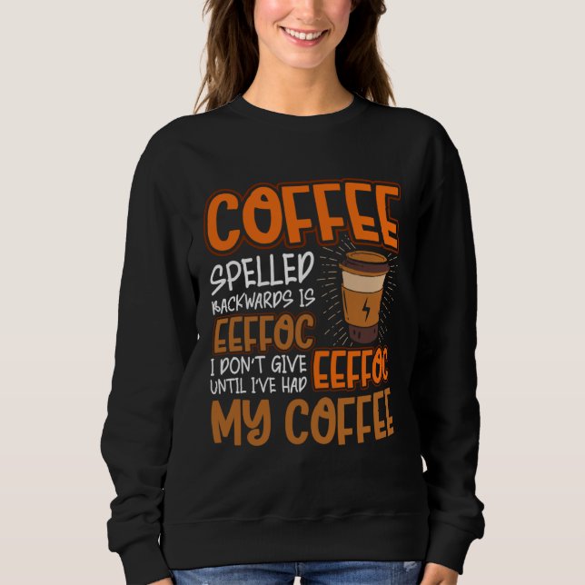 Sweatshirt Coffee Spelled Backwards Is Eeffoc  Caffeinated Co (Devant)