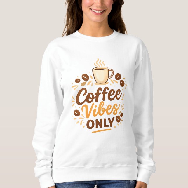 Sweatshirt Coffee Vibes Only – Boho Coffee Design (Devant)