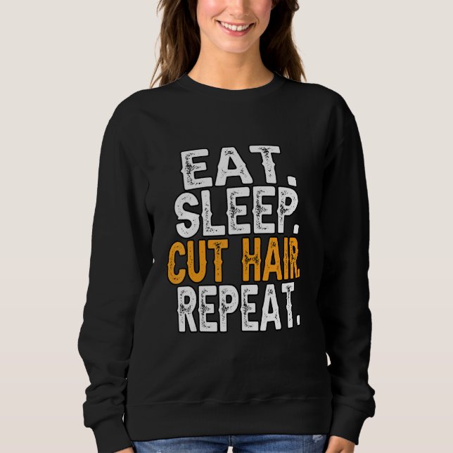 Sweatshirt Coiffeur Manger Sommeil Coupe Cheveux Répétition C (Devant)