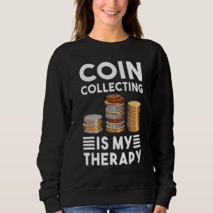 Sweatshirt Collecte De Pièces Est Mon Thérapie Numismatique P