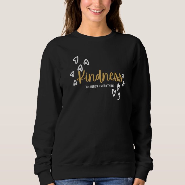 Sweatshirt Collection de cadeaux Kindness Changes Everything  (Devant)