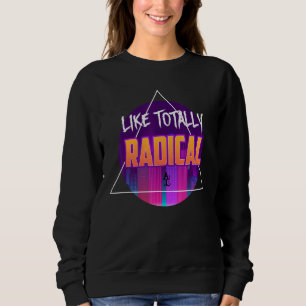 Sweatshirt Comme Totalement Radical Retro 80s