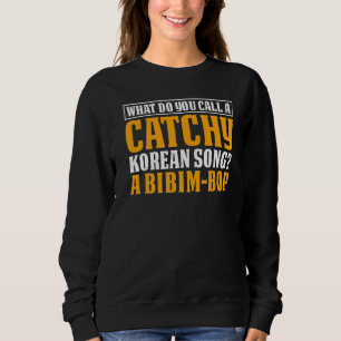 Sweatshirt Comment Appelez-Vous Une Chanson Coréenne Catchée