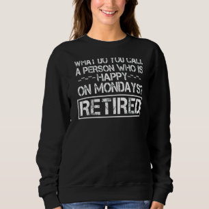 Sweatshirt Comment Appelle-Tu Une Personne Heureuse Un Lundi