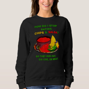Sweatshirt Comment arrêter de manger des chips et de la salsa