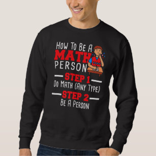 Sweatshirt Comment être une personne mathématique professeur 