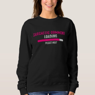 Sweatshirt Commentaire Sarcastique Chargement Veuillez Patien