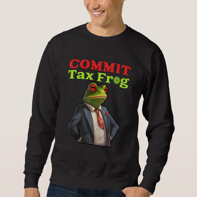 Sweatshirt Commit Tax Frog  Fraud Meme (Devant)