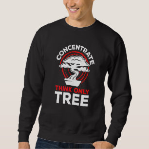 Sweatshirt Concentré de Bonsaï Pensez uniquement aux arbres E