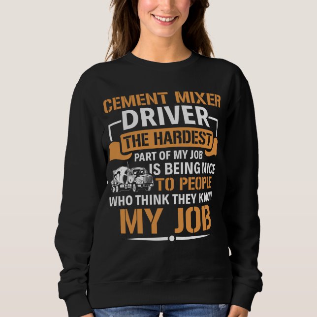 Sweatshirt Concrete Mixer The Hardest Part Of My Job Cement M (Devant)