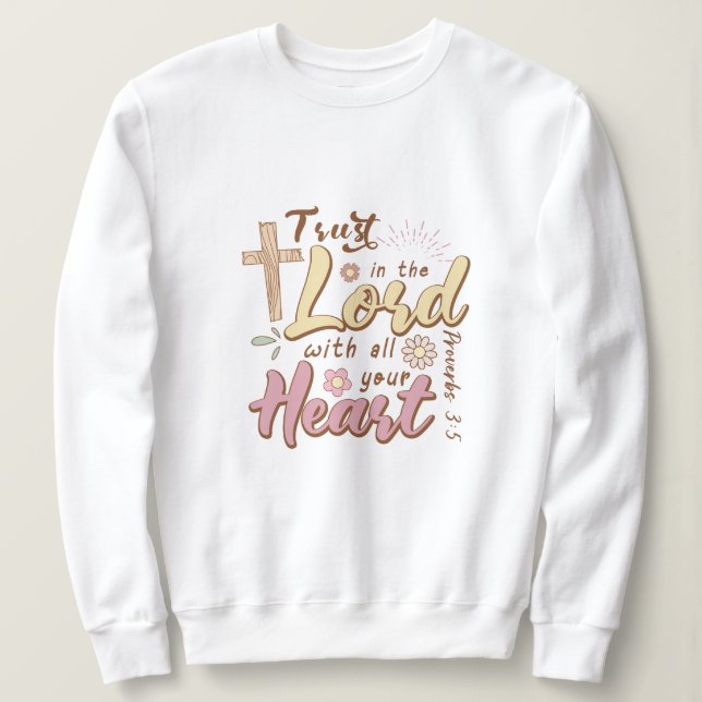 Sweatshirt Confiance dans le seigneur avec tout ton coeur Jés (Design devant)