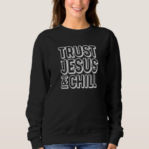 Sweatshirt Confiance Jesus & Chill Créativité Design chrétien