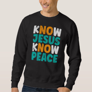 Sweatshirt Connaître Jésus connaître la paix drôle Religieux