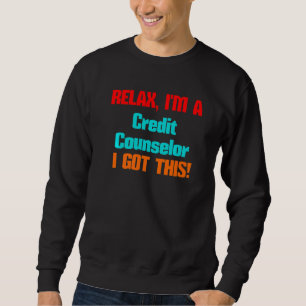 Sweatshirt Conseiller en crédit Relax Je vais obtenir ce titr