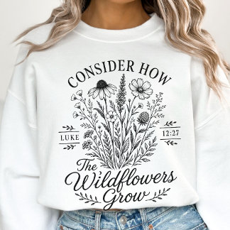 Sweatshirt Considérez les fleurs sauvages Luc 12 Chrétien