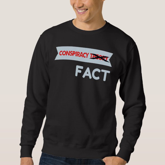 Sweatshirt Conspiracy Theory Crossed Out Fact (Devant)