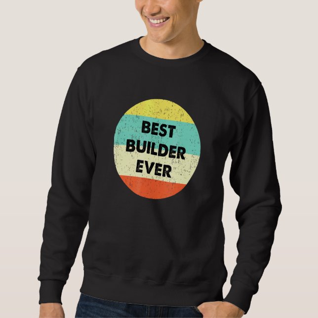 Sweatshirt Constructeur Meilleur Builder jamais (Devant)