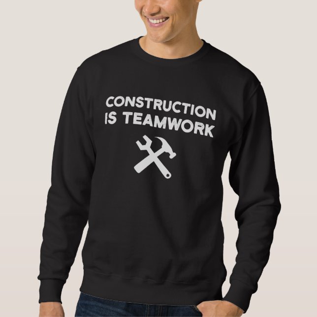Sweatshirt Construction Is Teamwork Worker Team Site (Devant)