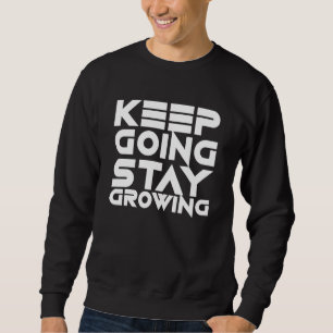 Sweatshirt Continuez À Continuer À Croître Motivation Slogan 