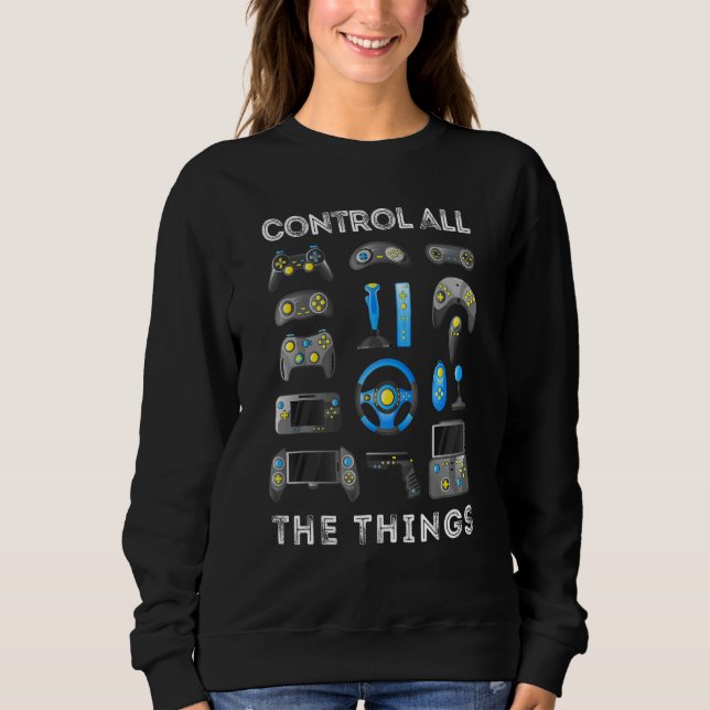 Sweatshirt Control All The Things Video Game Controller 1 (Devant)